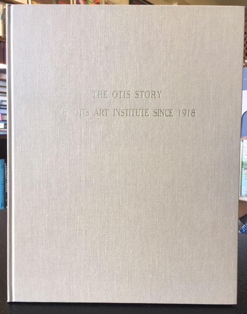 Item #11980 THE OTIS STORY OF OTIS ART INSTITUTE SINCE 1918. Mary Jarrett.