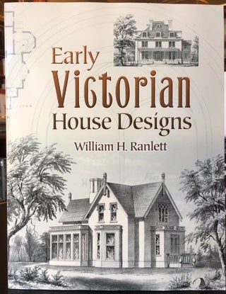 Item #12031 EARLY VICTORIAN HOUSE DESIGNS. William H. Ranlett