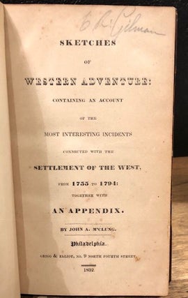 SKETCHES OF WESTERN ADVENTURE: Containing an Account of the Most Interesting Incidents Connected with the Settlement of the West, from 1755 to 1794; with an appendix