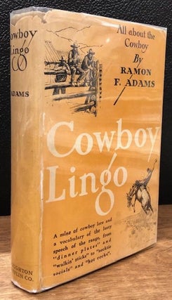 Item #12189 COWBOY LINGO. All About the Cowboy. Ramon F. Adams