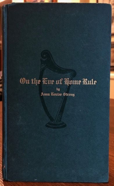 Item #12296 ON THE EVE OF HOME RULE. Anna Louise Strong.