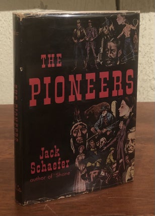 Item #12353 THE PIONEERS. Jack Schaefer