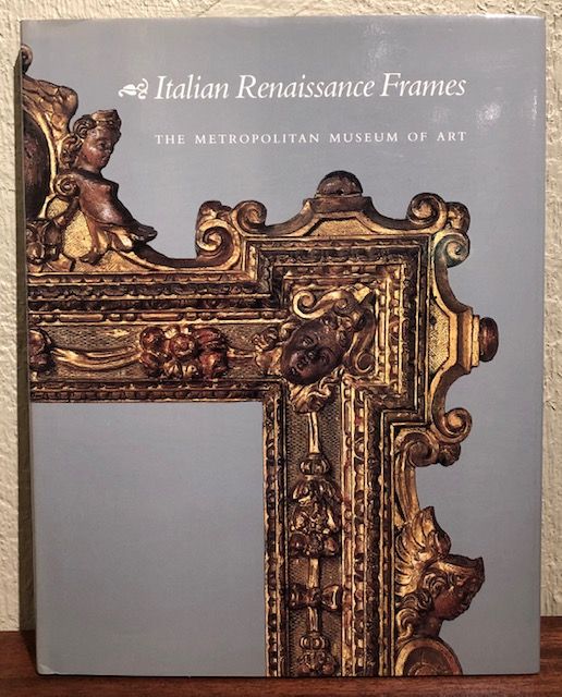Item #12424 ITALIAN RENAISSANCE FRAMES. Timothy Newbery, Laurence B. Kanter George Bisacca.