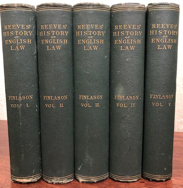 Item #12426 REEVES' HISTORY OF ENGLISH LAW. ( Five volumes, Complete). W. F. Finlason.