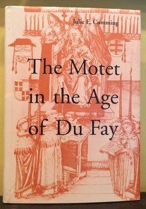 Item #12489 THE MOTET IN THE AGE OF DU FAY. Julie E. Cumming