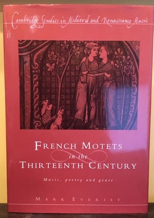 Item #12490 FRENCH MOTETS IN THE THIRTEENTH CENTURY. Mark Everist