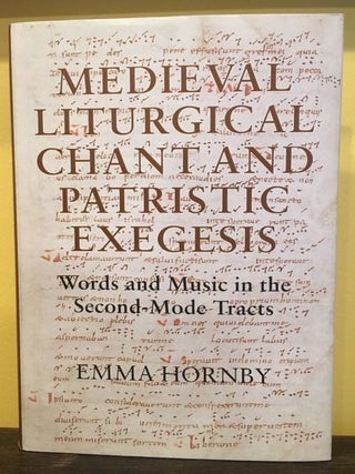 Item #12513 MEDIEVAL LITURGICAL CHANT AND PATRISTIC EXEGESIS. Emma Hornby