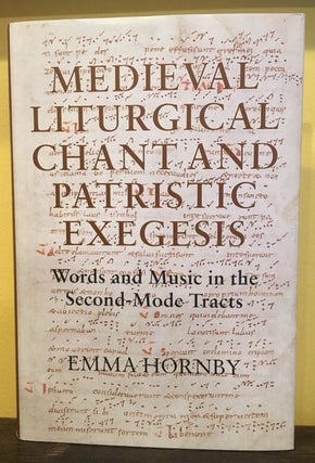 Item #12513 MEDIEVAL LITURGICAL CHANT AND PATRISTIC EXEGESIS. Emma Hornby
