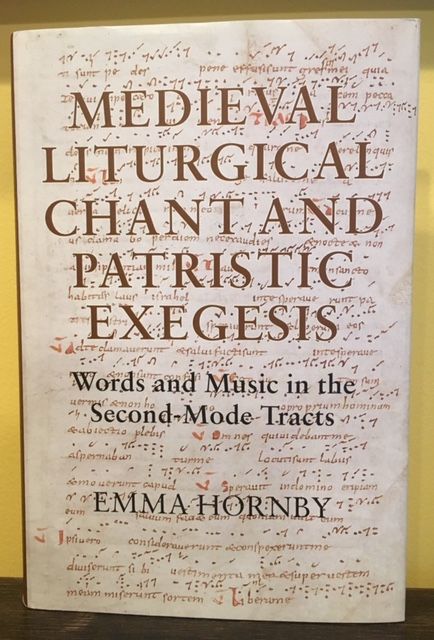 Item #12513 MEDIEVAL LITURGICAL CHANT AND PATRISTIC EXEGESIS. Emma Hornby.