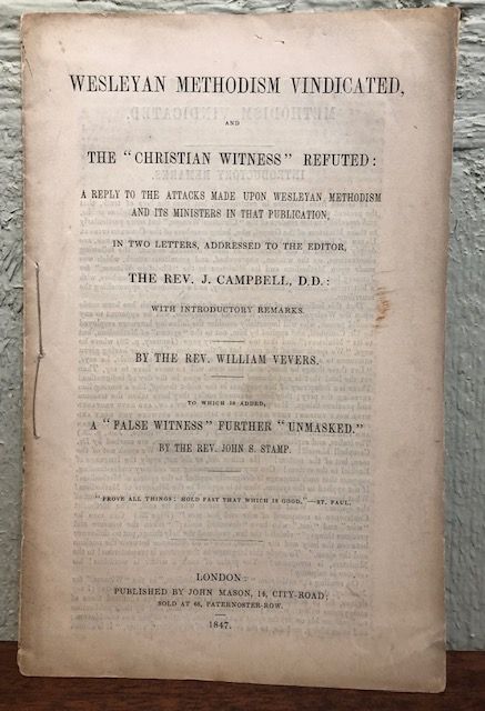 Item #12559 WESLEYAN METHODISM VINDICATED AND THE "CHRISTIAN WITNESS" REFUTED: A Reply to the Attacks Made Upon Wesleyan Methodism and its Ministers in that Publication. Rev. William Vevers.