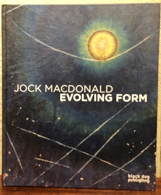 Item #12681 JOCK MACDONALD. EVOLVING FORM. Jock MacDonald, Ian M. Thom
