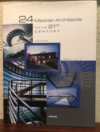 Item #12695 24 MEXICAN ARCHITECTECTS FOR THE 21st CENTURY. Guillermo M. Perez