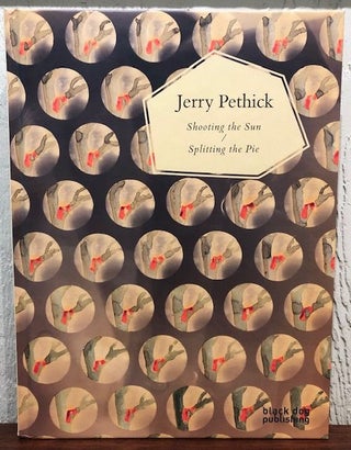 Item #12740 JERRY PETHICK: SHOOTING THE SUN/ SPLITTING THE PIE