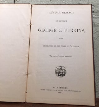 ANNUAL MESSAGE OF GOVERNOR GEORGE C. PERKINS, TO THE LEGISLATURE OF THE STATE OF CALIFORNIA, TWENTY-FORTH SESSION