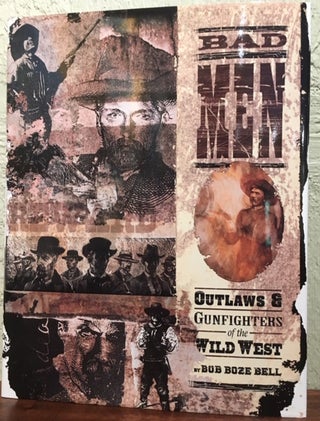 Item #12831 BADMEN Outlaws and Gun Fighters of the Wild West. Bob Boze Bell