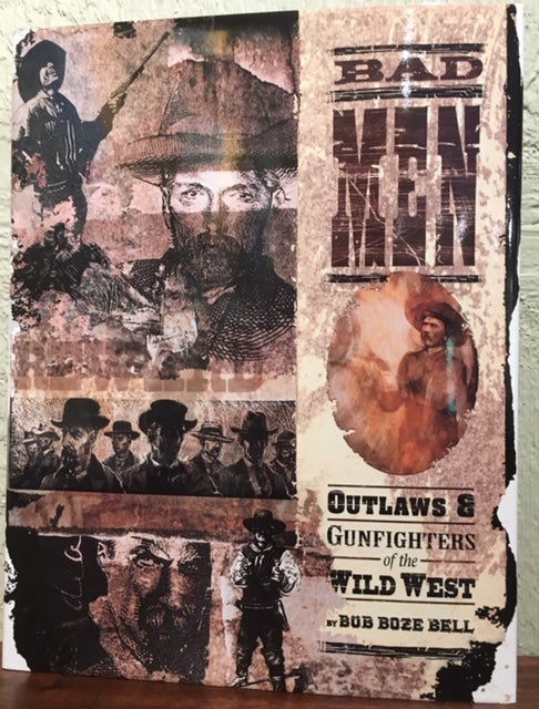 Item #12831 BADMEN Outlaws and Gun Fighters of the Wild West. Bob Boze Bell.