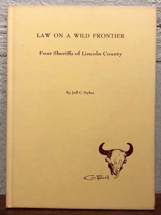 Item #12878 LAW ON A WILD FRONTIER. Jeff C. Dykes