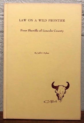 Item #12878 LAW ON A WILD FRONTIER. Jeff C. Dykes