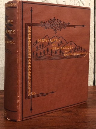 Item #12891 NEW LIFE IN NEW LANDS: NOTES OF TRAVEL. Grace Greenwood