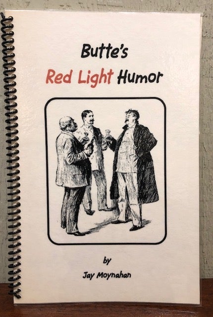 Item #12906 Butte's Red Light Humor. Jay Moynahan.
