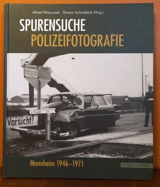 Item #49949 SPURENSUCHE POLIZEIFOTOGRAFIE MANNHEIM 1946-1971. Alfried Wieczorek