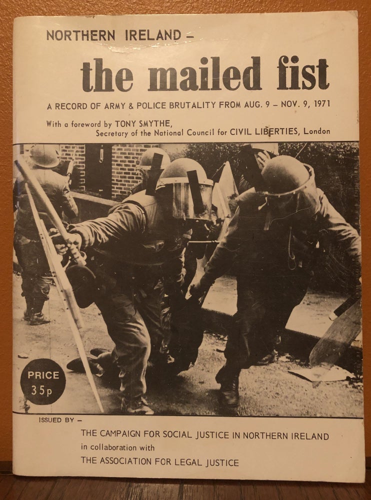 Item #50007 NORTHERN IRELAND-THE MAILED FIST. A Record of Army & Police Brutality from Aug. 9-Nov. 9, 1971.