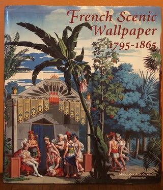 Item #50109 FRENCH SCENIC WALLPAPER 1795-1865. Odile Nouvel-Kammerer