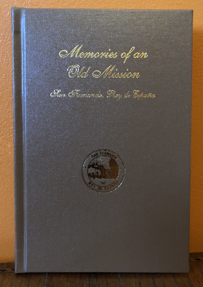 Item #50113 MEMORIES OF AN OLD MISSION. San Fernando, Rey de Espana. Msgr. Francis J. Weber.