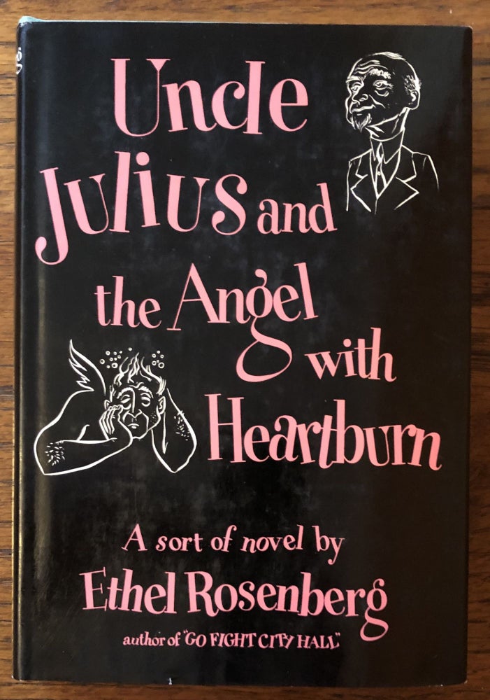 Item #50321 UNCLE JULIUS AND THE ANGEL WITH HEARTBURN. Ethel Rosenberg.