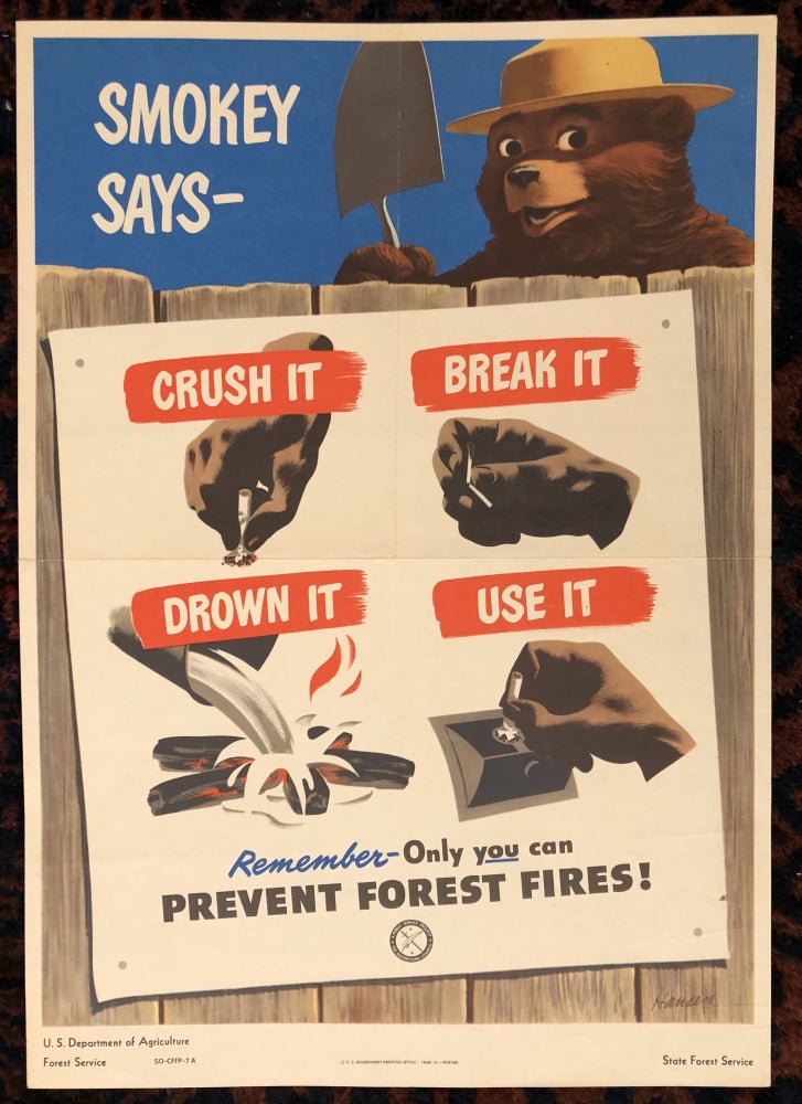 Item #50343 SMOKEY SAYS- CRUSH IT, BREAK IT, DROWN IT, USE IT. Remember Only You Can Prevent Forest Fires. 1949. (Original Forest Service Poster).