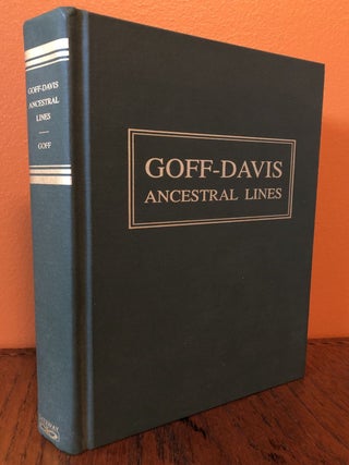 Item #50563 GOFF-DAVIS ANCESTRAL LINES. The Ancestry of Moulton Babcock Goff and His Wife Agnes...