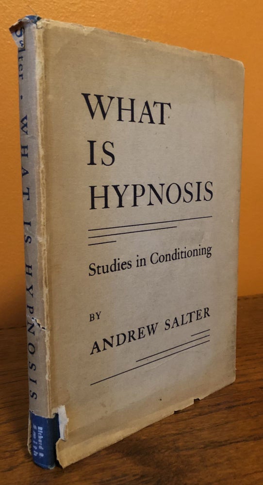 Item #50626 WHAT IS HYPNOSIS. Studies in Conditioning. Andrew Salter.
