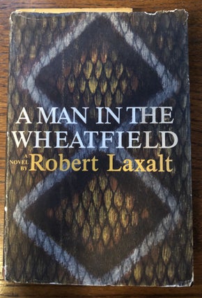 Item #50632 A MAN IN A WHEATFIELD. Robert Laxalt