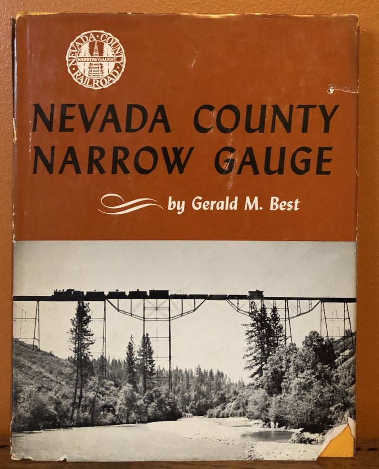Item #50666 NEVADA COUNTY NARROW GAUGE. Gerald M. Best.
