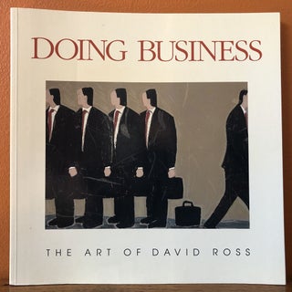 Item #50672 DOING BUSINESS. The Art of David Ross. David Ross