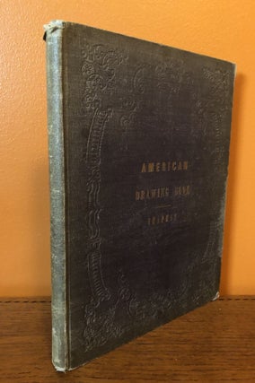 AMERICAN DRAWING BOOK, a manual for the amateur, and basis of study for the professional artist: especially adapted to the use of public and private schools, as well as home instruction.