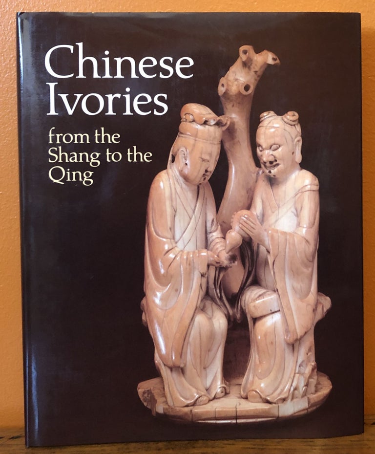 Item #50730 CHINESE IVORIES FROM THE SHANG TO THE QING: An Exhibition Organized by the Oriental Ceramic Society Jointly with the British Museum. William Watson.