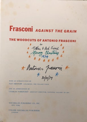 FRASCONI: Against the Grain. The Woodcuts of Antonio Frasconi (Inscribed).