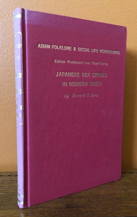 Item #50845 JAPANESE SEX CRIMES IN MODERN TIMES Described by Howard S. Levy. Howard S. Levy, Lou...