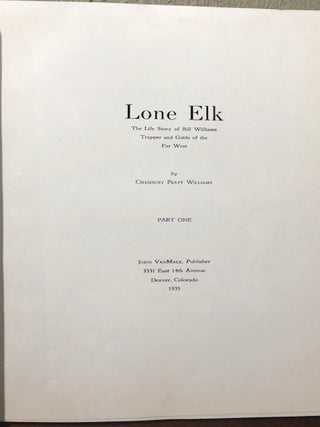 LONE ELK. The Life Story of Bill Williams, Trapper and Guide of the Far West