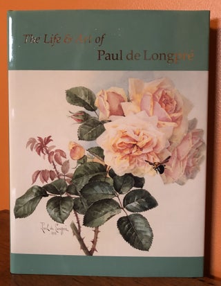 Item #51014 THE LIFE AND ART OF PAUL De LONGPRE’. Nancy C. Hall