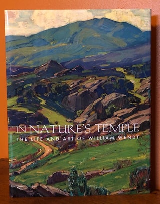 Item #51026 IN NATURE'S TEMPLE: The Life and Art of William Wendt. Will South, Jean Stern, Janet...