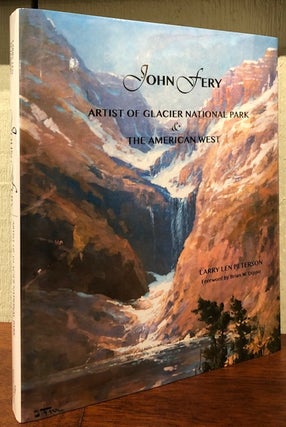Item #51054 JOHN FERY: Artist of Glacier National Park & The American West. Larry Len Peterson