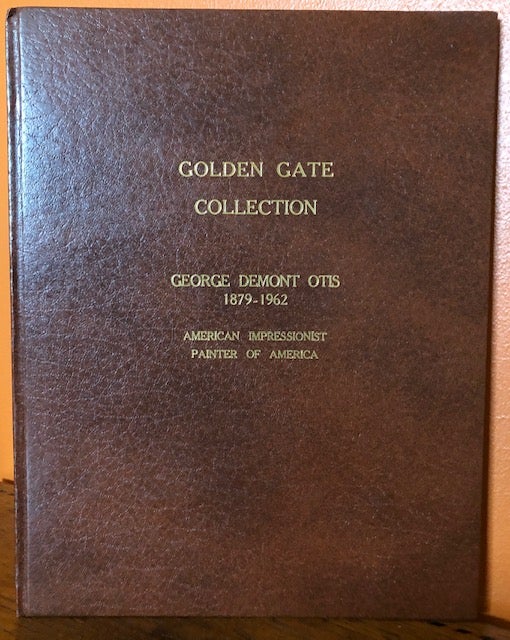 Item #51093 THE GOLDEN GATE COLLECTION: GEORGE DEMONT OTIS 1879-1962, American Impressionist. George Demont Otis.