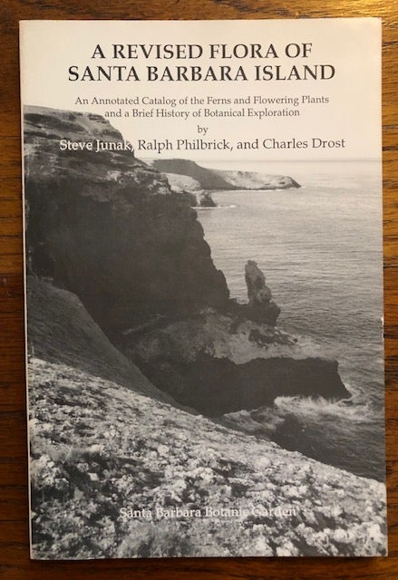 Item #51096 A REVISED FLORA OF SANTA BARBARA ISLAND: An annotated catalog of the ferns and flowering plants and a brief history of botanical exploration. Steve Junak, Ralph Philbrick, Charles Drost.