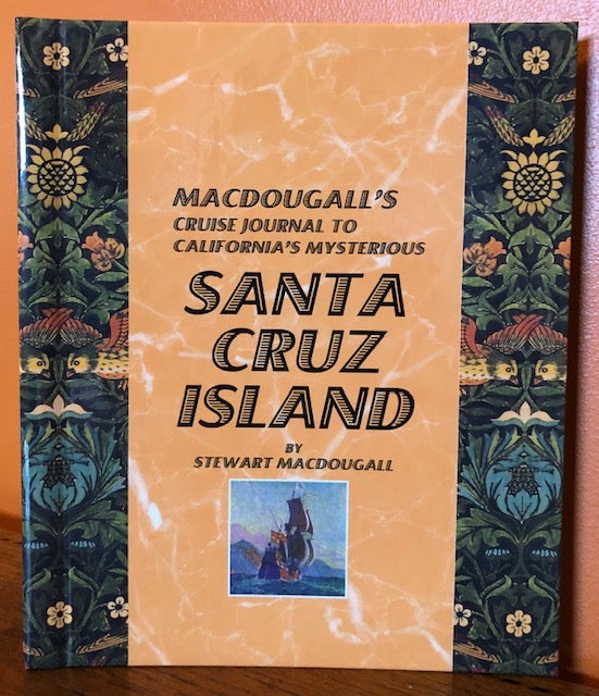 Item #51101 Stewart Macdougall's CRUISE JOURNAL TO CALIFORNIA'S MYSTERIOUS SANTA CRUZ ISLAND. Stewart MacDougall.