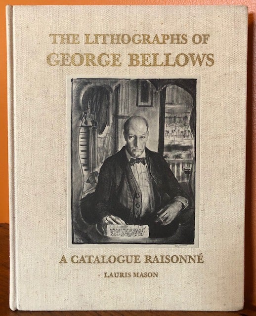 Item #51102 THE LITHOGRAPHS OF GEORGE BELLOWS: A CATALOGUE RAISONNE. Lauris Mason.
