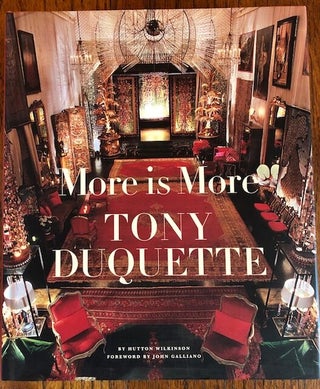 Item #51104 MORE IS MORE, TONY DUQUETTE. Hutton Wilkinson, John Galliano