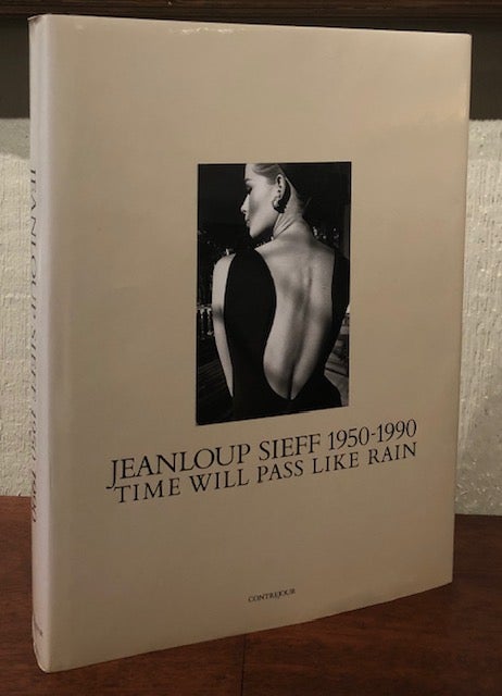 Item #51164 JEANLOUP SIEFF 1950-1990: Time Will Pass Like Rain. Jeanloup Sieff.