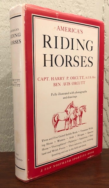 Item #51218 AMERICA'S RIDING HORSES. Capt. Harry P. Orcutt, Ben Avis Orcutt.